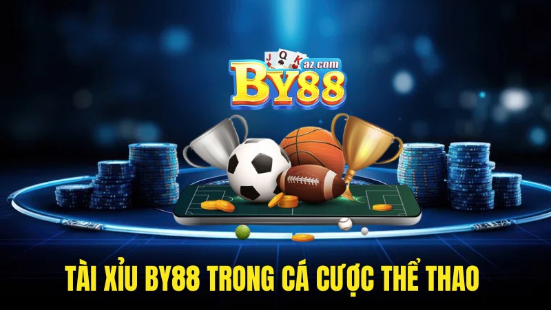 Tài xỉu By88 trong cá độ thể thao 