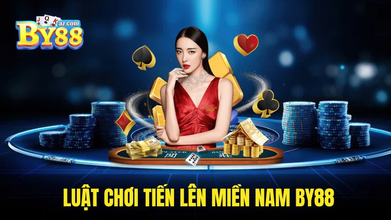 Luật đánh bài Tiến Lên Miền Nam By88 đổi thưởng