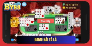 Game Bài Tá Lả By88 - Kinh Nghiệm Đánh Đâu Thắng Đó