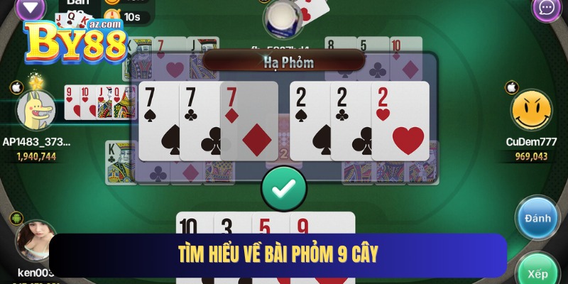 Tìm hiểu cách chơi bài Phỏm 9 cây online